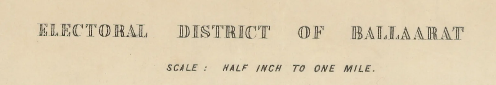 ELECTORAL DISTRICT OF BALLAARAT, in a map’s title lettering